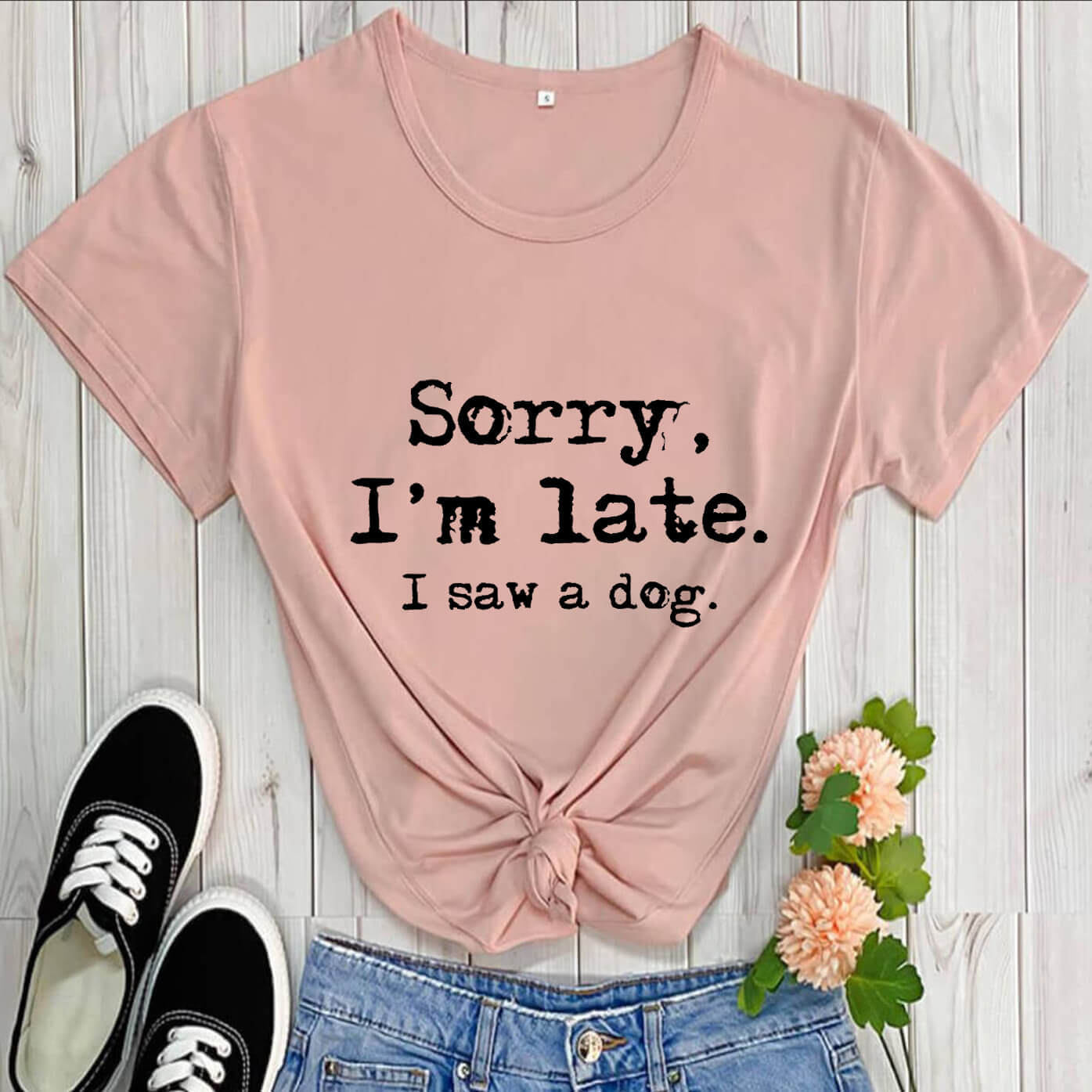 Funny Dog Lover T‑Shirt — “Sorry, I’m Late. I Saw a Dog.”