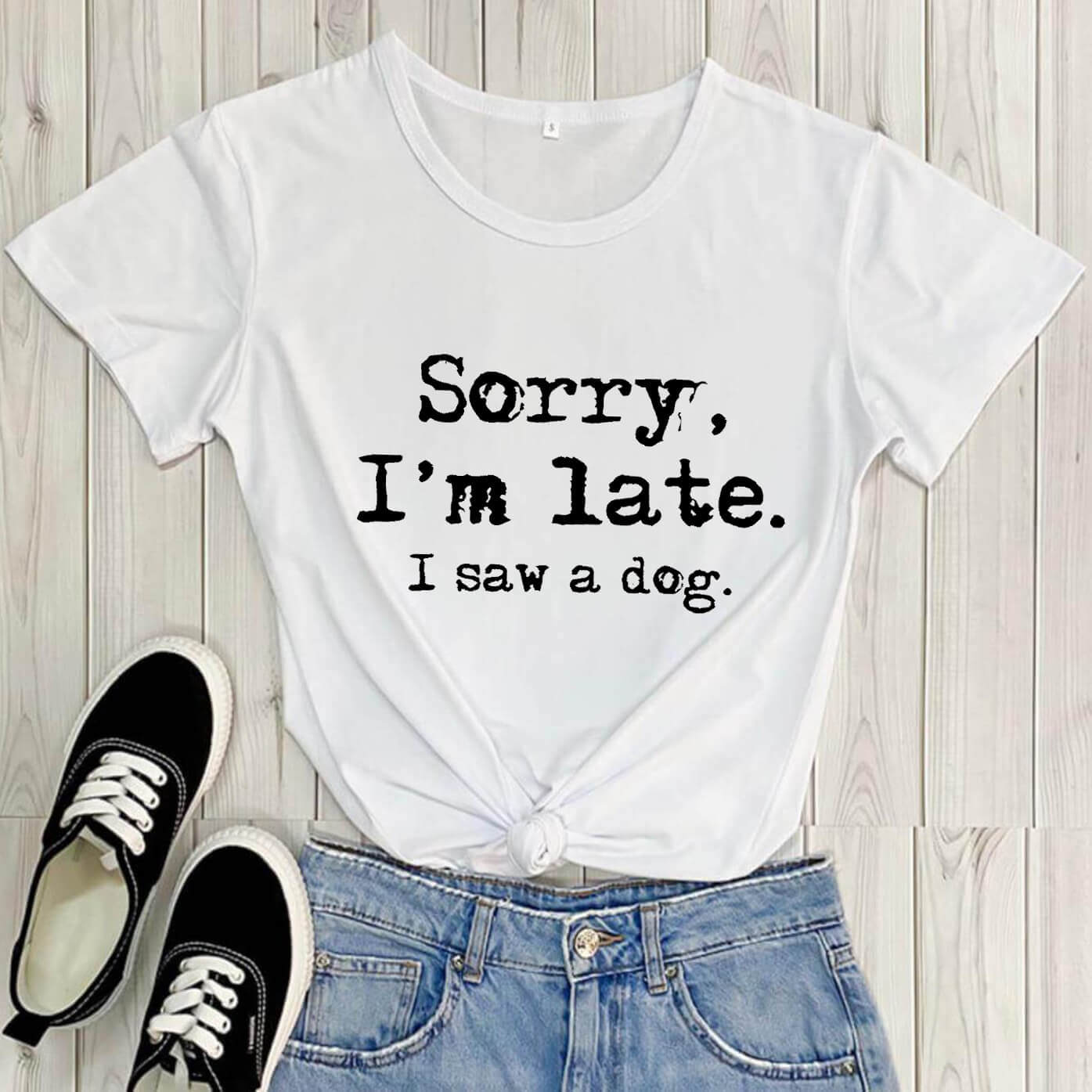 Funny Dog Lover T‑Shirt — “Sorry, I’m Late. I Saw a Dog.”